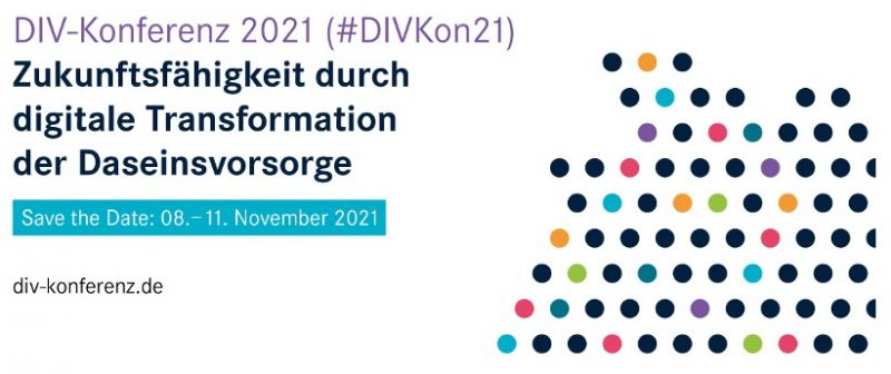 DIV-Konferenz 2021 (#DIVKon21) Zukunftsfähigkeit durch digitale Transformation der Daseinsvorsorge